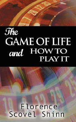 The Game of Life and How to Play It by Florence Scovel Shinn