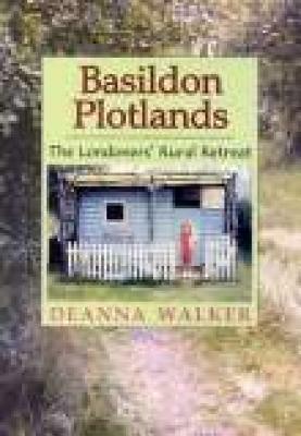 A Portrait of Basildon Plotlands: The Enduring Spirit by Peter Jackson, Deanna Walker