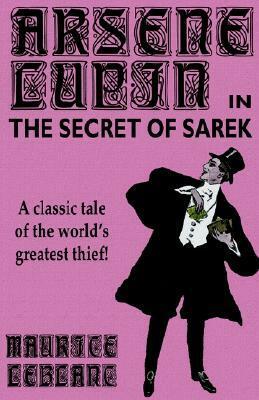 Arsene Lupin in the Secret of Sarek by Maurice Leblanc