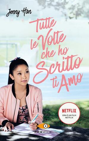 Tutte le volte che ho scritto ti amo by Jenny Han