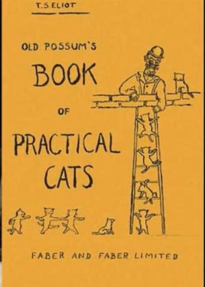 Old Possum's Book of Practical Cats by T.S. Eliot