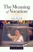 The Meaning of Vocation by Pope John Paul II