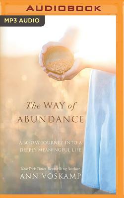 The Way of Abundance: A 60-Day Journey Into a Deeply Meaningful Life by Ann Voskamp