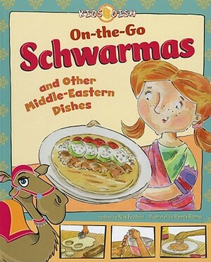 On-The-Go Schwarmas: And Other Middle-Eastern Dishes by Nick Fauchald