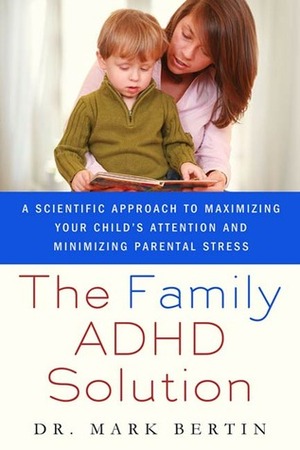 The Family ADHD Solution by Mark Bertin