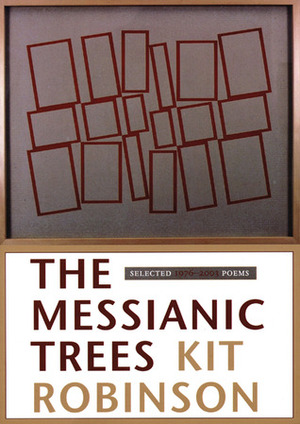 The Messianic Trees by Kit Robinson