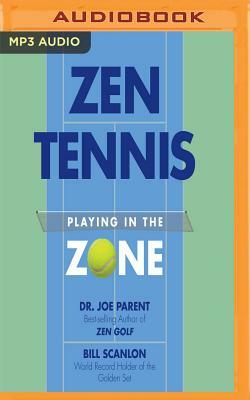 Zen Tennis: Playing in the Zone by Joseph Parent, Bill Scanlon