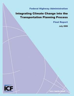 Integrating Climate Change into the Transportation Planning Process, Final Report by Federal Highway Administration