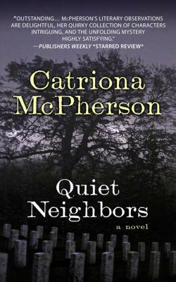 Quiet Neighbors by Catriona McPherson
