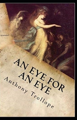 An Eye for an Eye Annotated by Anthony Trollope