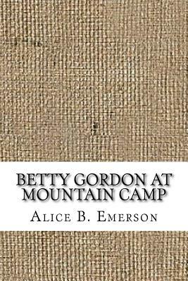 Betty Gordon at Mountain Camp by Alice B. Emerson