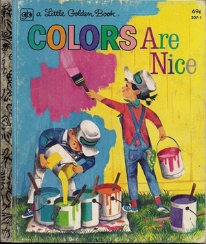 Colors Are Nice (A Little Golden Book) by Adelaide Holl, Leonard W. Shortall