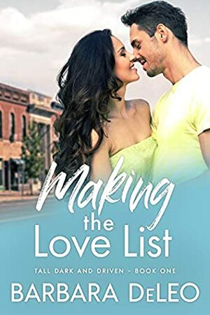 Making the Love List (Tall, Dark and Driven - Book 1) by Barbara DeLeo