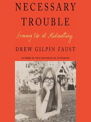 Necessary Trouble by Drew Gilpin Faust