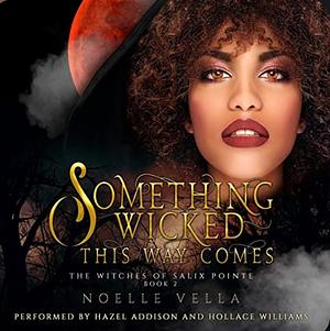 Something Wicked This Way Comes by Noelle Vella