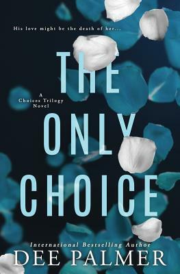 The Only Choice by Dee Palmer