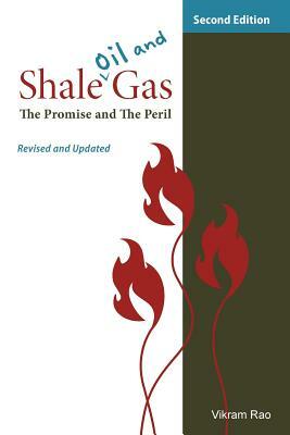 Shale Oil and Gas: The Promise and the Peril, Revised and Updated Second Edition by Vikram Rao