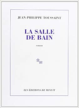La Salle de bain by Jean-Philippe Toussaint