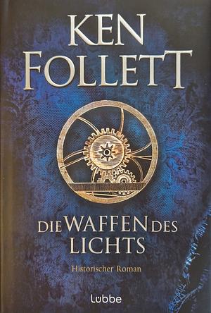 Die Waffen des Lichts: Historischer Roman by Ken Follett