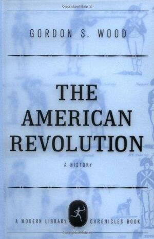 The American Revolution: A History by Gordon S. Wood