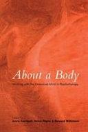 About a Body: Working with the Embodied Mind in Psychotherapy by Jenny Corrigall, Heward Wilkinson, Helen Payne