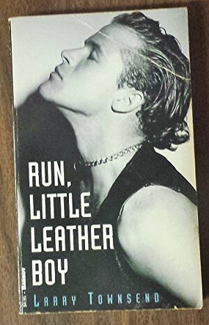 Run, little leather boy by Larry Townsend
