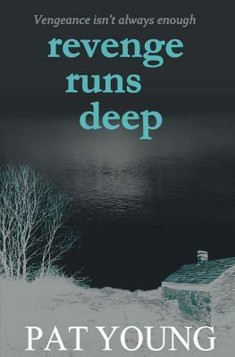 Revenge Runs Deep by Pat Young