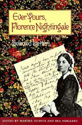 Ever Yours, Florence Nightingale: Selected Letters by Florence Nightingale