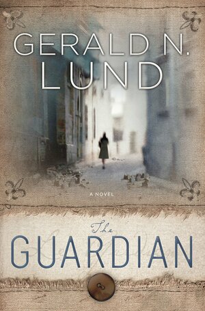 The Guardian by Gerald N. Lund