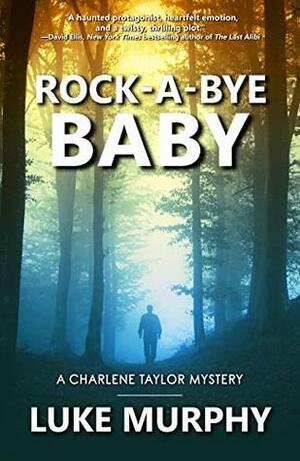 Rock-A-Bye Baby (A Charlene Taylor Mystery Book 2) by Luke Murphy
