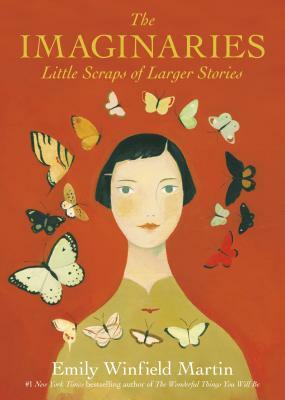 The Imaginaries: Little Scraps of Larger Stories by Emily Winfield Martin