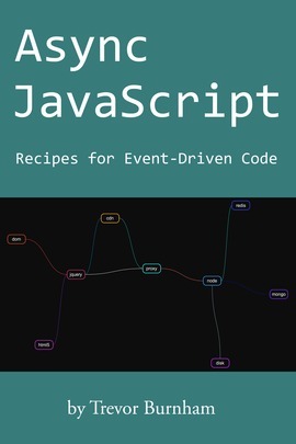 Async JavaScript by Trevor Burnham