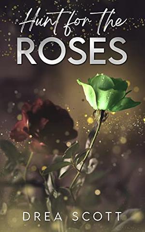 Hunt for the Roses by Drea Scott