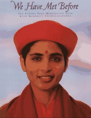 We Have Met Before: The Siddha Yoga Meditation Tour with Gurumayi Chidvilasananda by Chidvilasananda