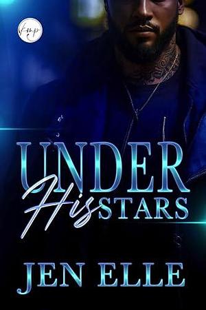 Under His Stars by Jen Elle, Jen Elle