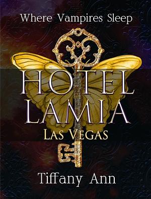 Hotel Lamia Las Vegas: Where Vampires Sleep by Tiffany Ann