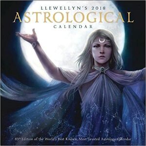 Llewellyn's 2018 Astrological Calendar: 85th Edition of the World's Best Known, Most Trusted Astrology Calendar by Llewellyn Publications