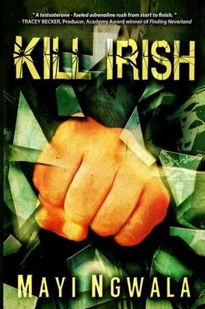 Kill Irish by Mayi Ngwala