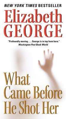 What Came Before He Shot Her by Elizabeth George