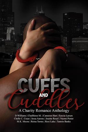 Cuffs and Cuddles: A Charity Romance Anthology by Cameron Hart, D. Williams, D. Williams, ChaShiree M.