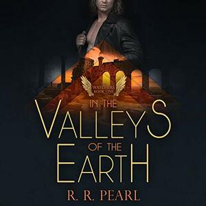 In The Valleys Of The Earth by R.R. Pearl