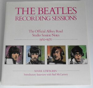 The Beatles: Recording Sessions: The Official Abbey Road Studio Session Notes 1962-1970 by Mark Lewisohn