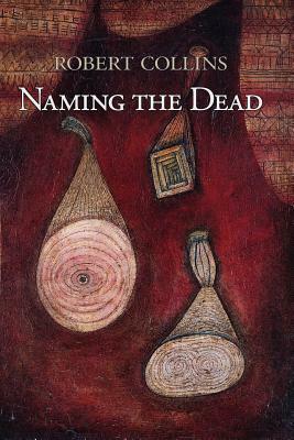Naming the Dead by Robert Collins