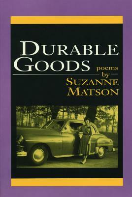 Durable Goods by Suzanne Matson