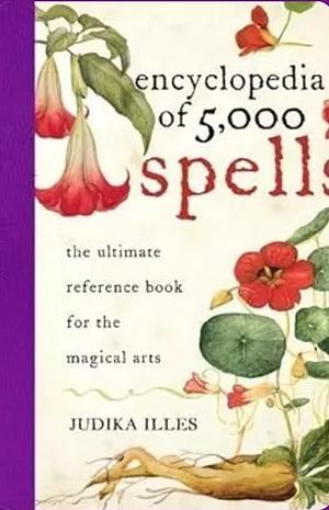 The Element Encyclopedia of 5000 Spells: The Ultimate Reference Book for the Magical Arts by Judika Illes