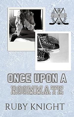 Once Upon A Roommate (Greenmount Giants #1) A Fake Romance Enemies to Lovers Hockey Bully Romance by Ruby Knight