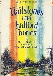 Hailstones and Halibut Bones by Leonard Weisgard, Mary O'Neill