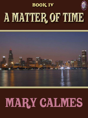A Matter of Time Book IV by Mary Calmes