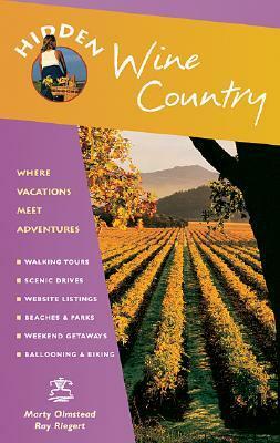 Hidden Wine Country: Including Napa, Sonoma, And Mendocino (Hidden Wine Country) by Ray Riegert, Marty Olmstead
