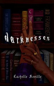 Darknesses by Lachelle Seville